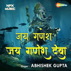 Jai Ganesh Jai Ganesh Deva by Abhishek Gupta